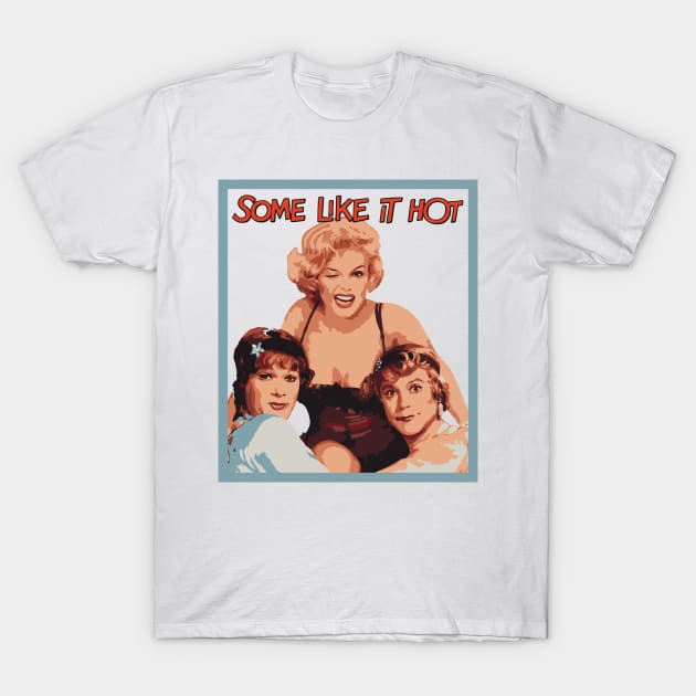 Some Like it Hot T-Shirt by mariansar